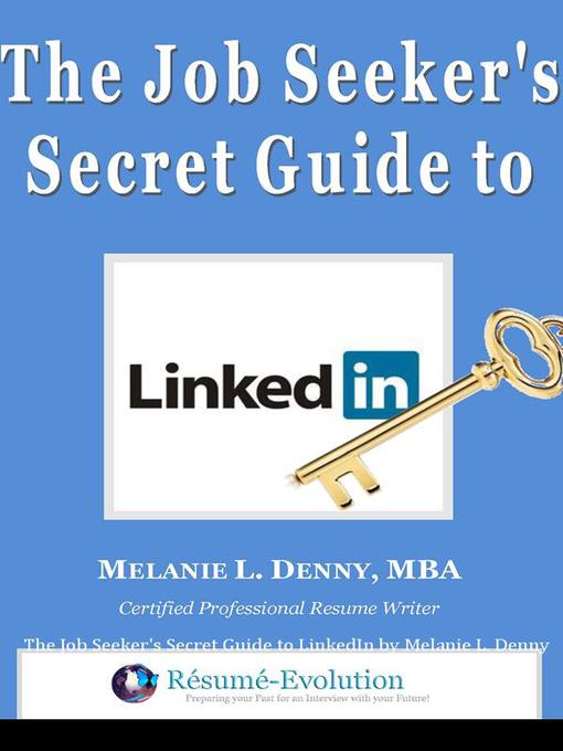 Title details for The Job Seeker's Secret Guide to LinkedIn by Melanie L. Denny - Available